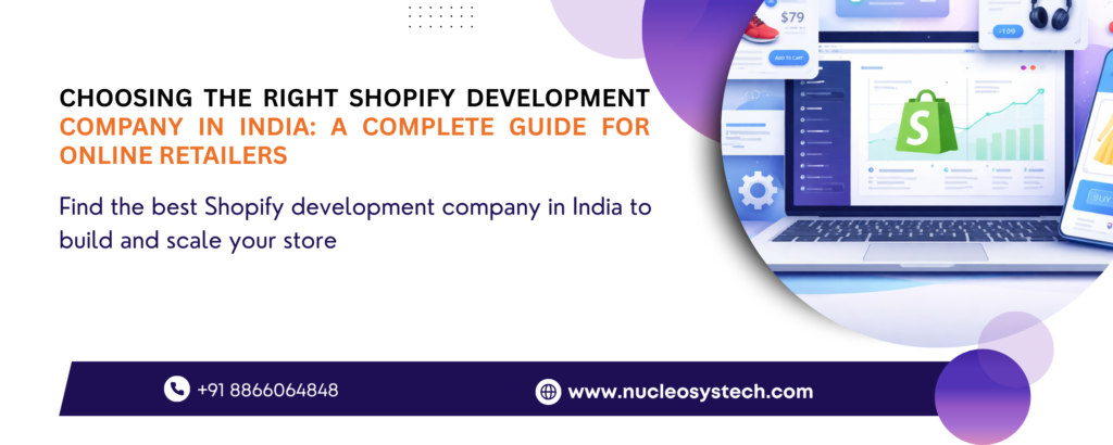 Choosing the Right Shopify Development Company in India: A Complete Guide for Online Retailers banner