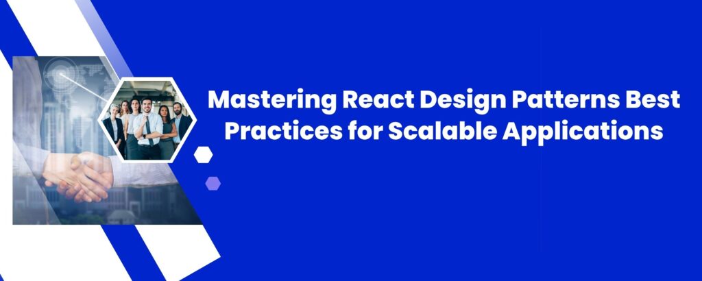 Mastering React Design Patterns: Best Practices for Scalable Applications