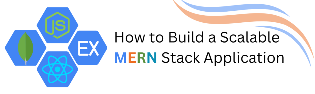 How to Build a Scalable MERN Stack Application