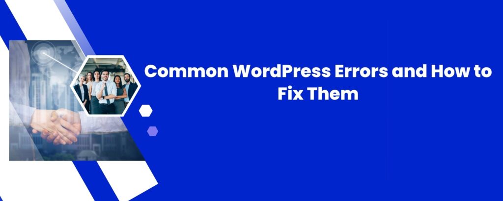 Common WordPress Errors and How to Fix Them
