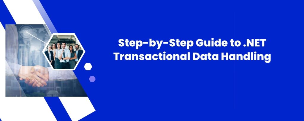 Step-by-Step Guide to .NET Transactional Data Handling