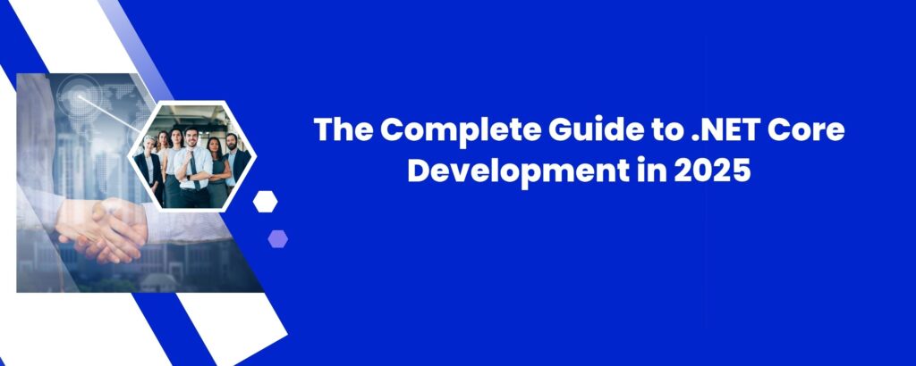 The Complete Guide to .NET Core Development in 2025