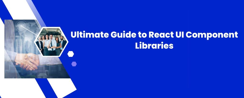 Ultimate Guide to React UI Component Libraries