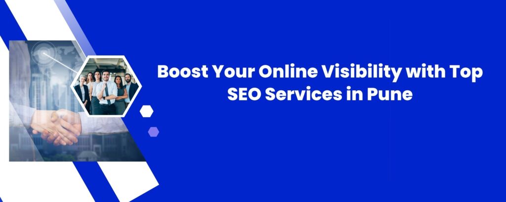 Boost Your Online Visibility with Top SEO Services in Pune