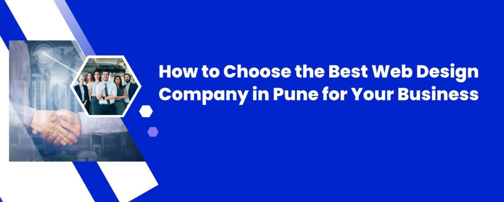 How to Choose the Best Web Design Company in Pune for Your Business