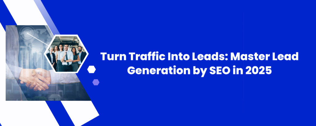 Turn Traffic Into Leads Master Lead Generation by SEO in