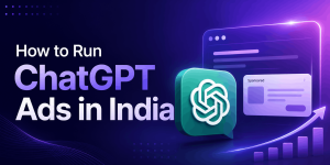 How to Run ChatGPT Ads in India