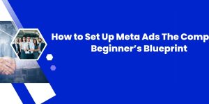 How to Set Up Meta Ads