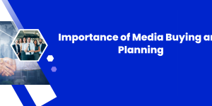 Importance of media buying and planning