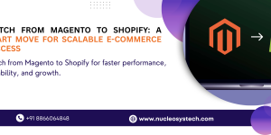 Switch from Magento to Shopify: A Smart Move for Scalable E-commerce Success banner