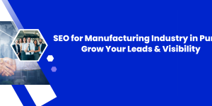 Seo for manufacturing industry in pune – grow your leads & visibility