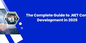 The Complete Guide to .NET Core Development in 2025