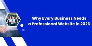 Why Every Business Needs a Professional Website in 2026 banner